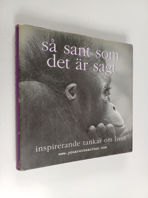 Så sant som det är sagt : Inspirerande tankar om livet