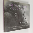 Så sant som det är sagt : Inspirerande tankar om livet - pikkukuva 1