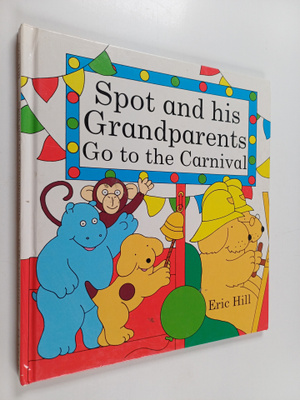 Eric Hill : Spot and His Grandparents Go to the Carnival