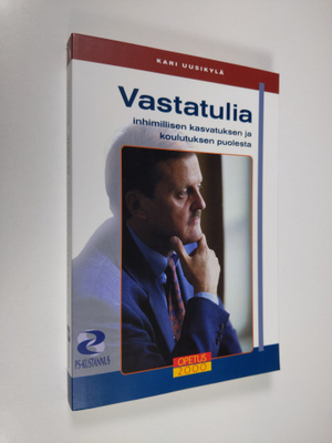 Kari Uusikylä : Vastatulia : inhimillisen kasvatuksen ja ...