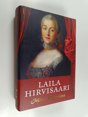 Laila Hirvisaari : Minä, Katariina