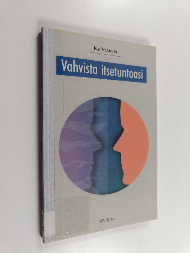 Kai Vakkuri : Vahvista itsetuntoasi