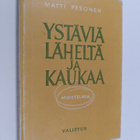 Matti Pesonen : Ystäviä läheltä ja kaukaa : muistelmia - pikkukuva 1