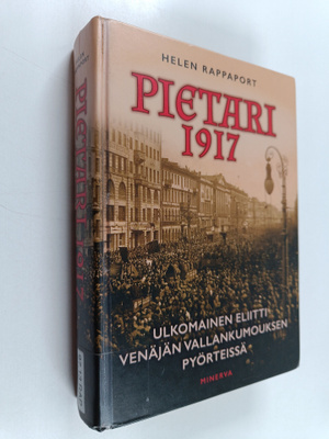 Helen Rappaport : Pietari 1917 : ulkomainen eliitti Venäj...