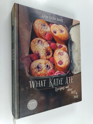 Katie Quinn Davies : What Katie Ate - Recipes and Other B...