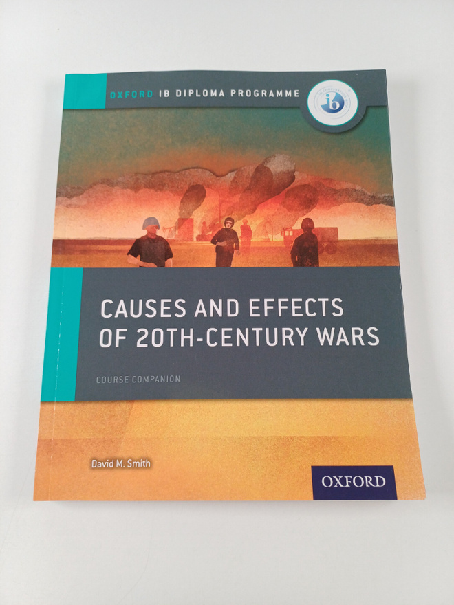 David Smith : Causes and Effects of 20th Century Wars: IB...