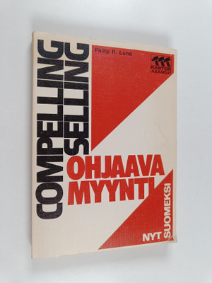 Philip R. Lund : Compelling selling Ohjaava myynti