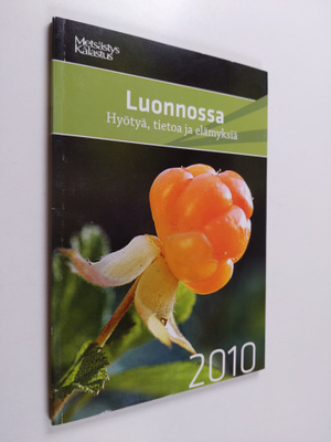 Luonnossa 2010 : Hyötyä, tietoa ja elämyksiä