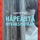 Paavo Kettunen: HÄPEÄSTÄ HYVÄKSYNTÄÄN - pikkukuva 1