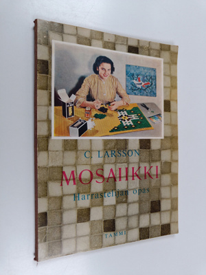 C. Larsson : Mosaiikki : Harrastelijan opas