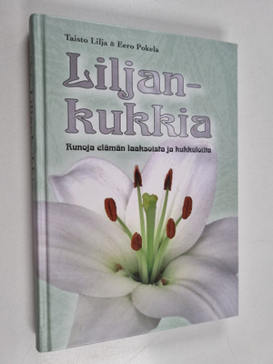 Eero Pokela ym. : Liljankukkia : runoja elämän laaksoista...