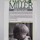 Alice Miller : Älä huomaa : muunnelmia paratiisiteemasta - pikkukuva 2
