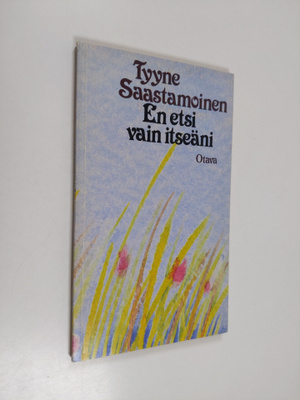 Tyyne Saastamoinen : En etsi vain itseäni : runoja
