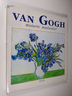 William Feaver : Van Gogh : mestarin maalaukset