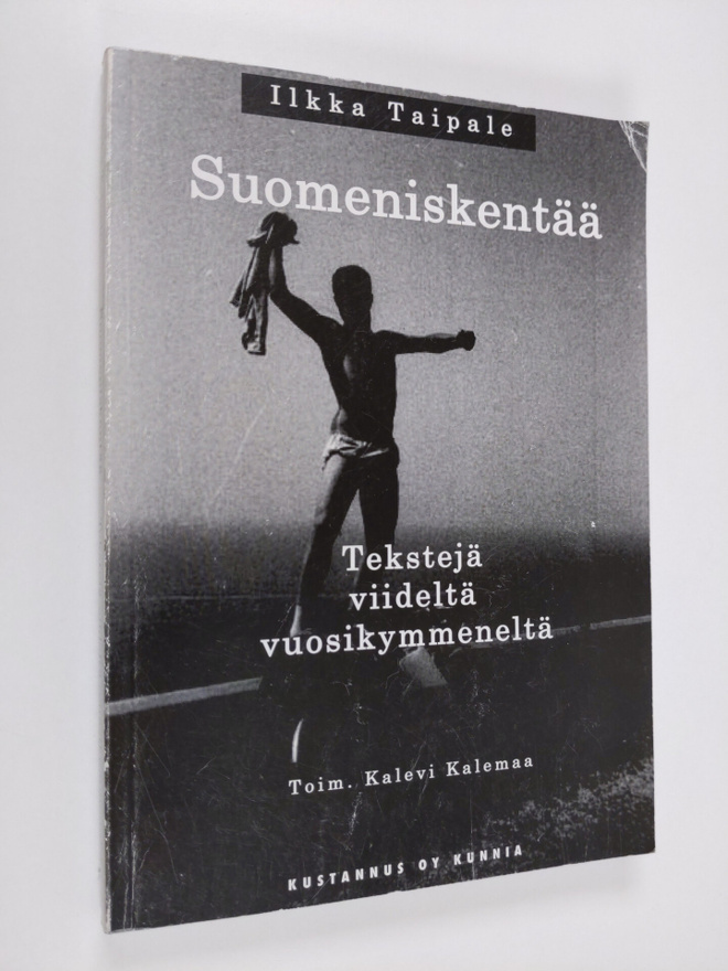 Ilkka Taipale : Suomeniskentää : tekstejä viideltä vuosik...