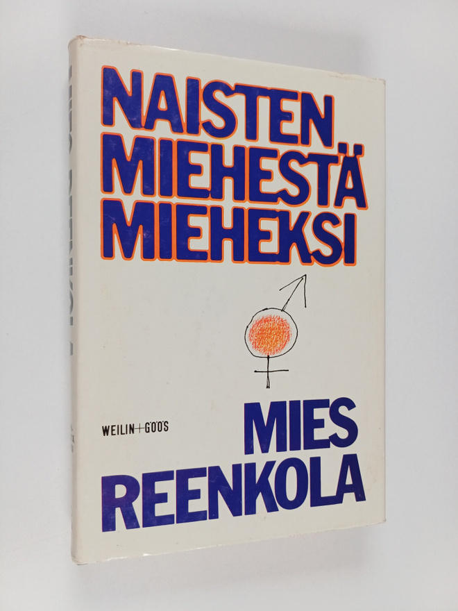 Mies Reenkola : Naistenmiehestä mieheksi