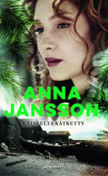 Anna Jansson - Katseelta kätketty