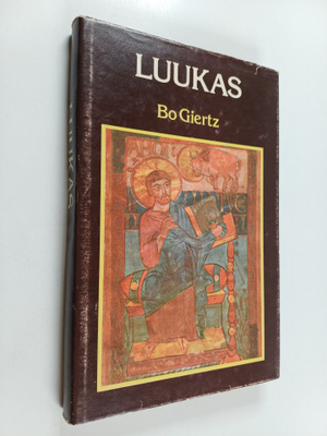 Bo Giertz : Luukas : selitys evankeliumiin Luukkaan mukaan