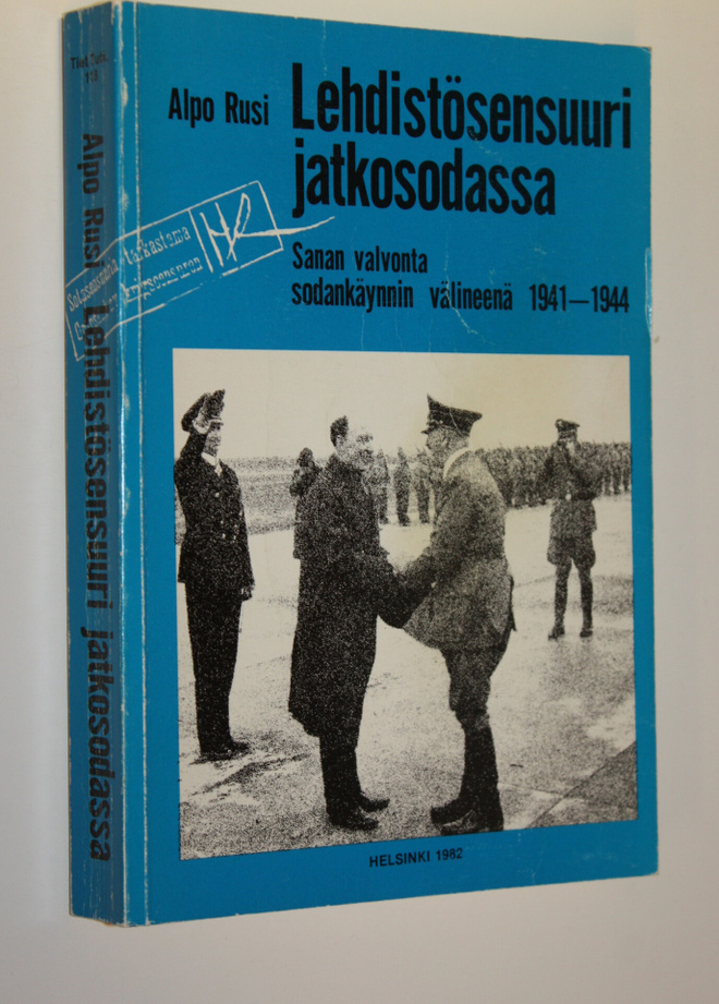 Alpo M. Rusi : Lehdistösensuuri jatkosodassa : sanan valv...