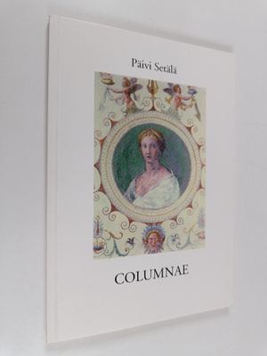 Päivi Setälä : Columnae (signeerattu, tekijän omiste)