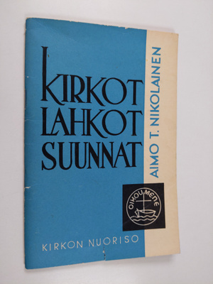 Aimo T. Nikolainen : Kirkot, lahkot, suunnat