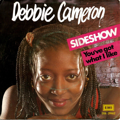 DEBBIE CAMERON: Sideshow / You've Got What I Like  7"kk