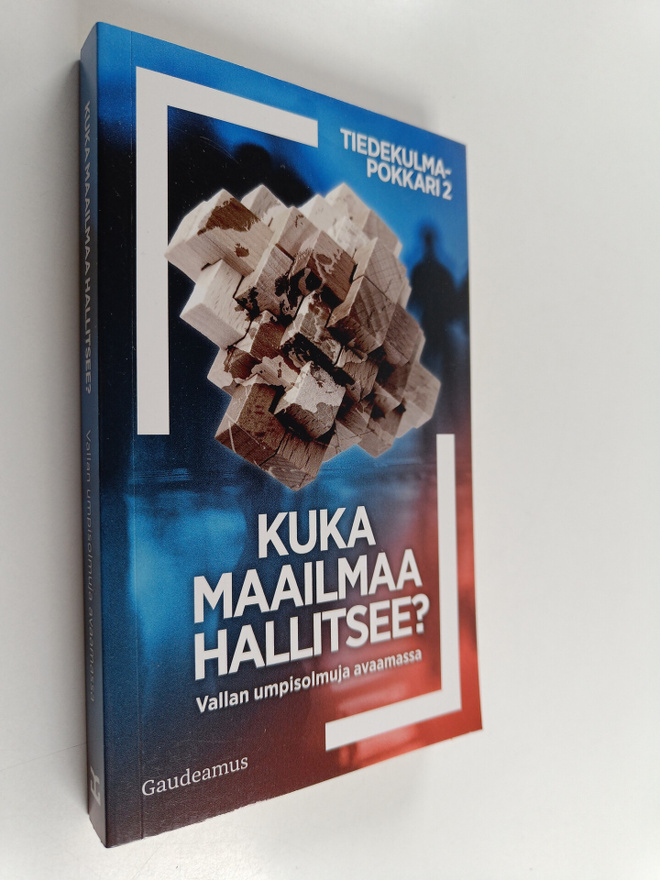 Kuka maailmaa hallitsee? Vallan umpisolmuja avaamassa