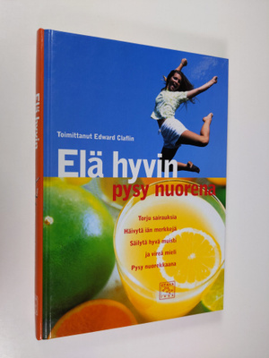 Edward (toim.) Claflin : Elä hyvin, pysy nuorena