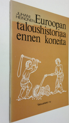 Juhani Heinonen : Euroopan taloushistoriaa ennen koneita