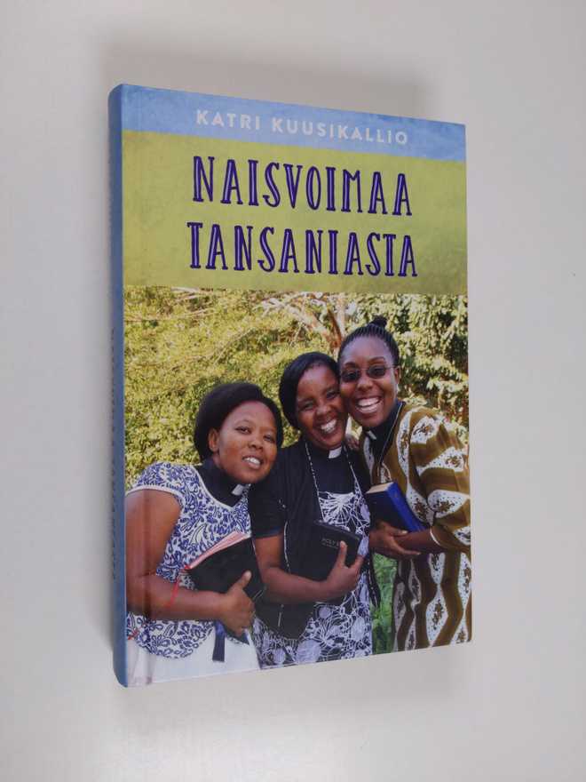 Katri Kuusikallio : Naisvoimaa Tansaniasta