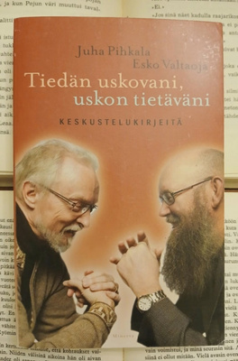 Juha Pihkala, Esko Valtaoja - Tiedän uskovani, uskon...