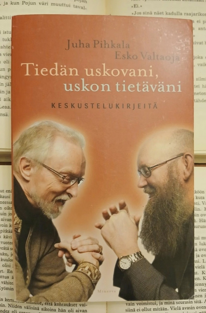 Juha Pihkala, Esko Valtaoja - Tiedän uskovani, uskon...