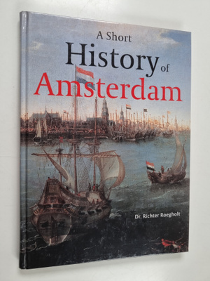 Richter Roegholt : A Short History of Amsterdam