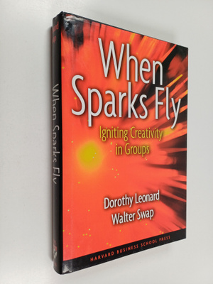 Dorothy A. Leonard : When sparks fly : igniting creativit...
