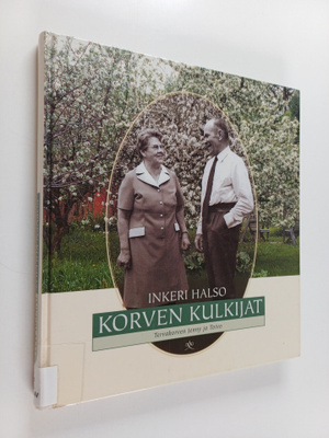 Inkeri Halso : Korven kulkijat : Tervakorven Jenny ja Toivo