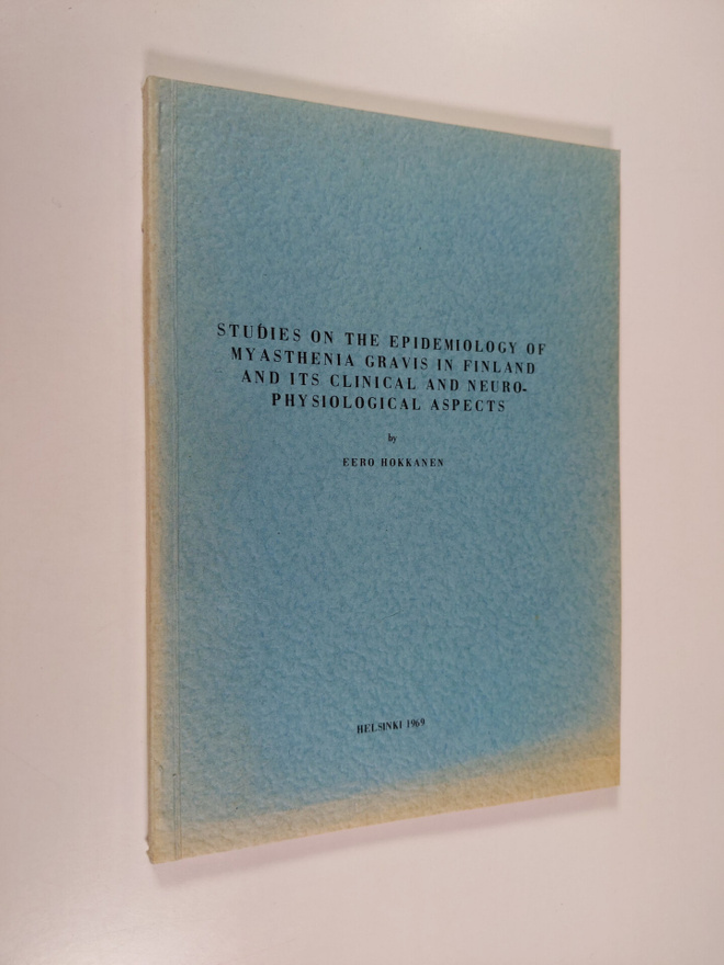 Eero Hokkanen : Studies on the Epidemiology of Myasthenia...