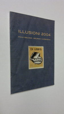 Illusioni 2004 : Mika Waltari seuran vuosikirja