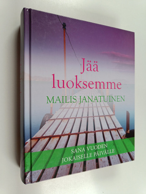 Mailis Janatuinen : Jää luoksemme : sana vuoden jokaisell...