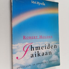 Robert Holden : Ihmeiden aikaan : oivallus- ja opaskirja ... - pikkukuva 1