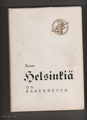 Lahti, Matti J.: Kuinka Helsinkiä on rakennettu, RAK 1960