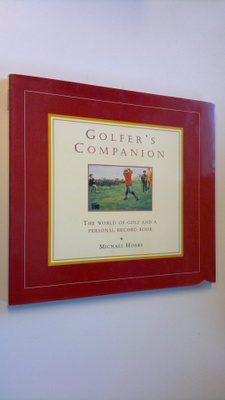 Michael Hobbs : Golfer's companion - The world of golf an...