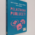 Matti Apunen : Pelastakaa puolueet! : mitä politiikka voi... - pikkukuva 1
