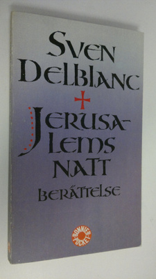 Sven Delblanc : Jerusalems natt : berättelse