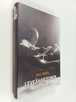 Matti Mäkelä : Leveäharteinen ajattelija (signeerattu, te...