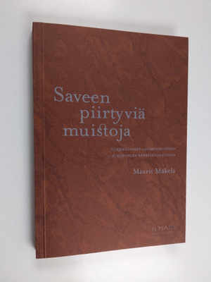 Maarit Mäkelä : Saveen piirtyviä muistoja - subjektiivise...