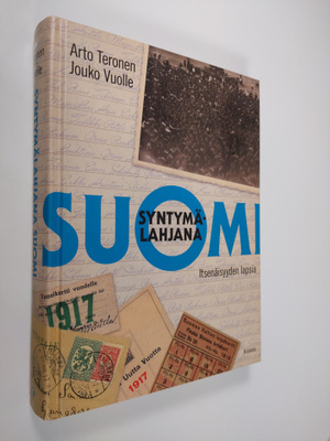 Arto Teronen : Syntymälahjana Suomi : itsenäisyyden lapsia