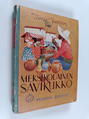 Ivar Jansson : Meksikolainen savikukko : seikkailukertomu...