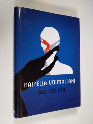 Esa Sariola : Kaikella voimallani