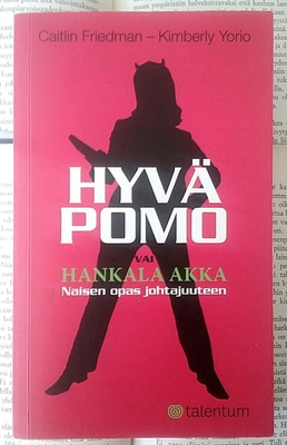 Friedman, Yorio - Hyvä pomo vai hankala akka (pokkari)