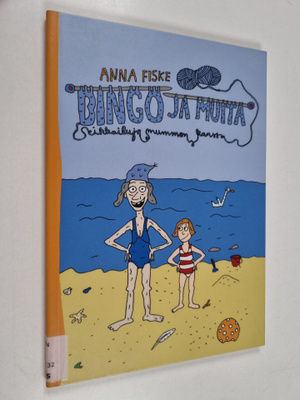 Anna Fiske : Bingo ja muita seikkailuja mummon kanssa